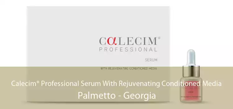 Calecim® Professional Serum With Rejuvenating Conditioned Media Palmetto - Georgia