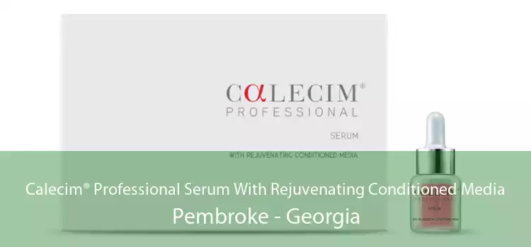 Calecim® Professional Serum With Rejuvenating Conditioned Media Pembroke - Georgia