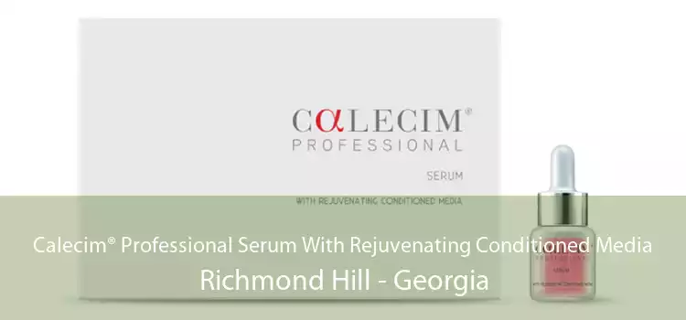 Calecim® Professional Serum With Rejuvenating Conditioned Media Richmond Hill - Georgia