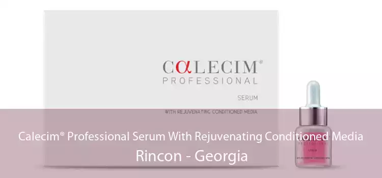Calecim® Professional Serum With Rejuvenating Conditioned Media Rincon - Georgia