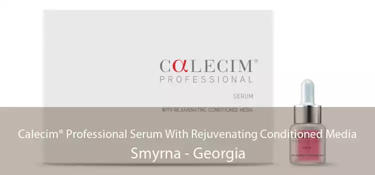 Calecim® Professional Serum With Rejuvenating Conditioned Media Smyrna - Georgia