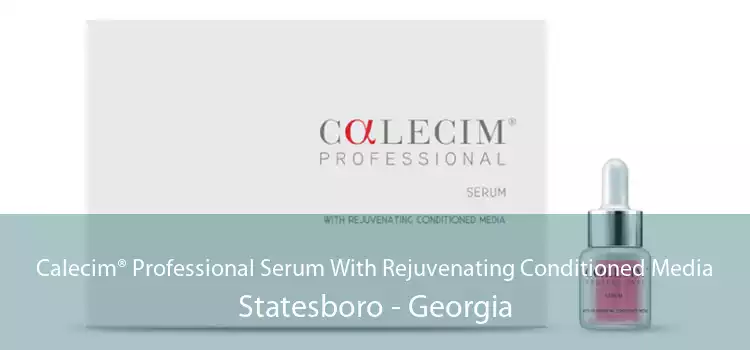 Calecim® Professional Serum With Rejuvenating Conditioned Media Statesboro - Georgia