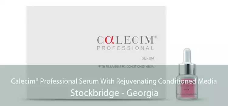 Calecim® Professional Serum With Rejuvenating Conditioned Media Stockbridge - Georgia