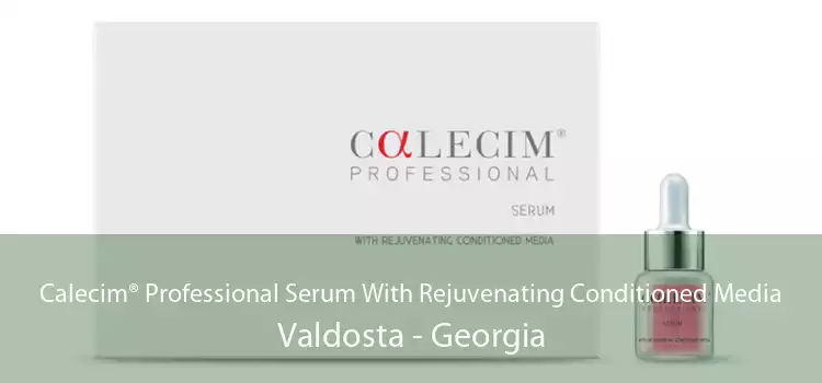 Calecim® Professional Serum With Rejuvenating Conditioned Media Valdosta - Georgia