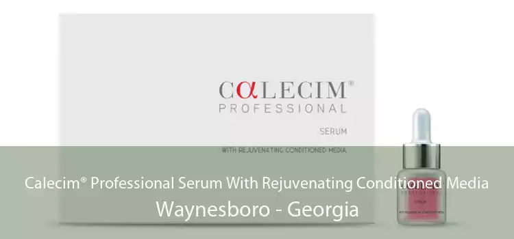 Calecim® Professional Serum With Rejuvenating Conditioned Media Waynesboro - Georgia