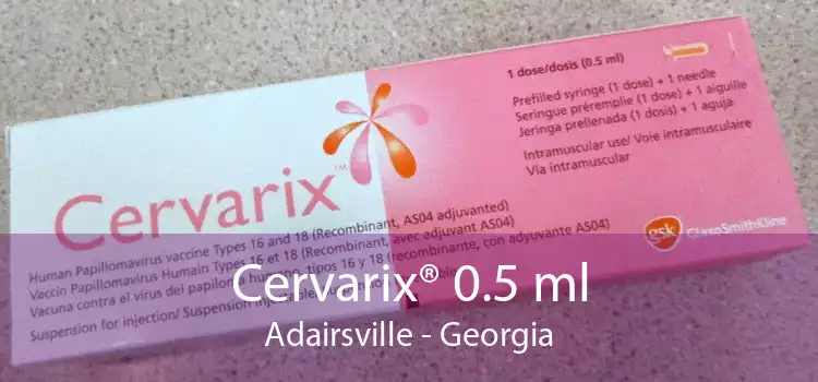 Cervarix® 0.5 ml Adairsville - Georgia