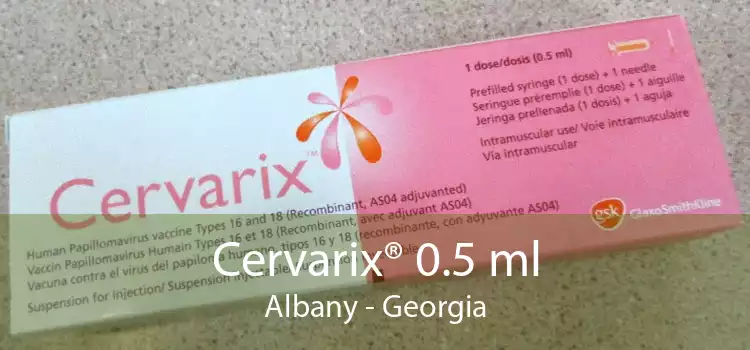 Cervarix® 0.5 ml Albany - Georgia