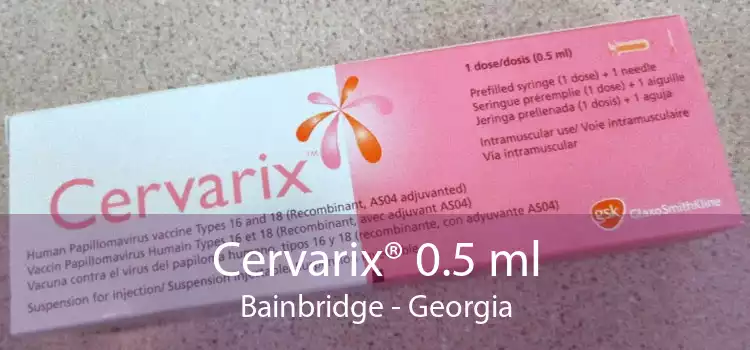 Cervarix® 0.5 ml Bainbridge - Georgia