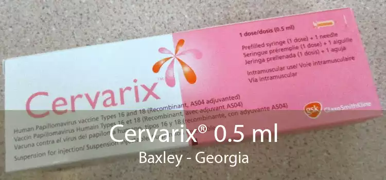 Cervarix® 0.5 ml Baxley - Georgia