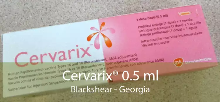 Cervarix® 0.5 ml Blackshear - Georgia