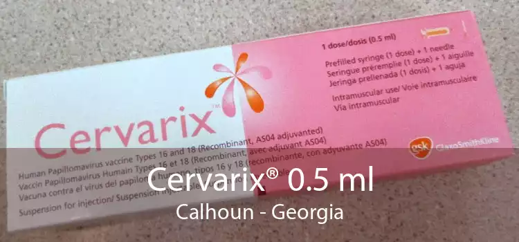 Cervarix® 0.5 ml Calhoun - Georgia