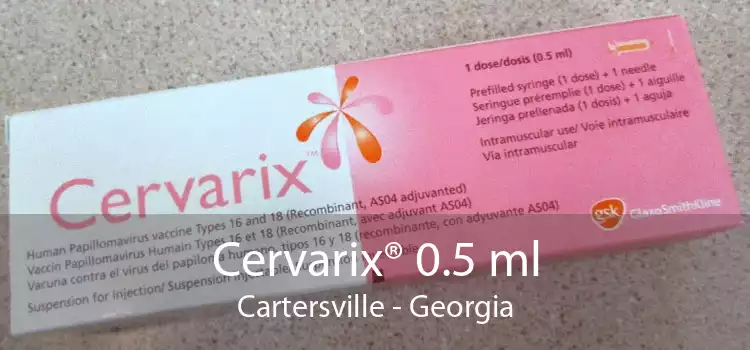 Cervarix® 0.5 ml Cartersville - Georgia