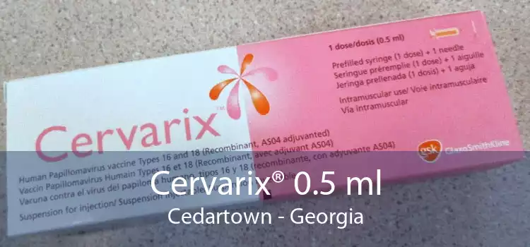 Cervarix® 0.5 ml Cedartown - Georgia