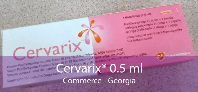 Cervarix® 0.5 ml Commerce - Georgia