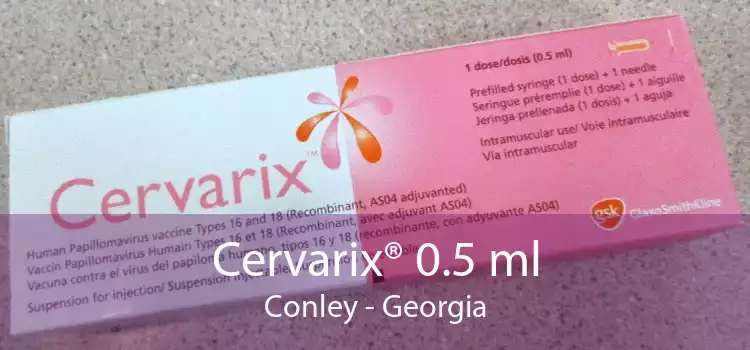 Cervarix® 0.5 ml Conley - Georgia