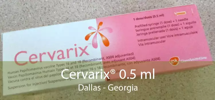 Cervarix® 0.5 ml Dallas - Georgia