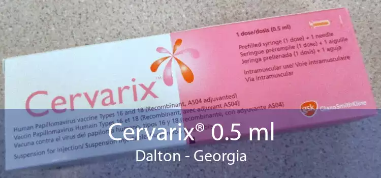 Cervarix® 0.5 ml Dalton - Georgia