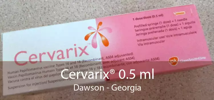 Cervarix® 0.5 ml Dawson - Georgia