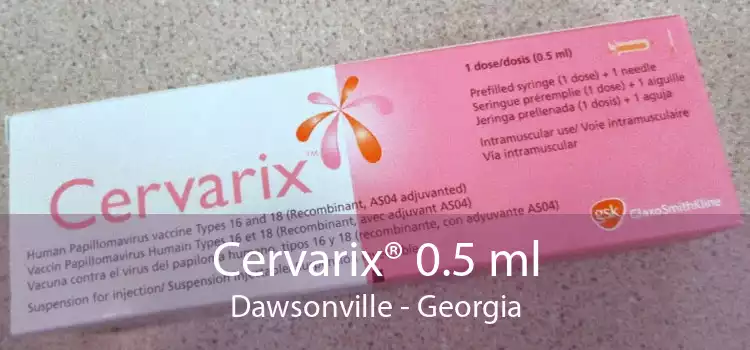 Cervarix® 0.5 ml Dawsonville - Georgia