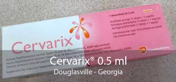 Cervarix® 0.5 ml Douglasville - Georgia
