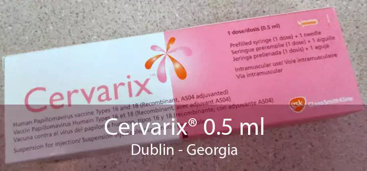 Cervarix® 0.5 ml Dublin - Georgia