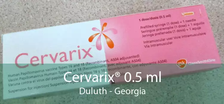 Cervarix® 0.5 ml Duluth - Georgia