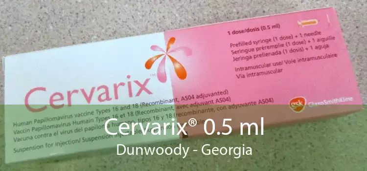Cervarix® 0.5 ml Dunwoody - Georgia
