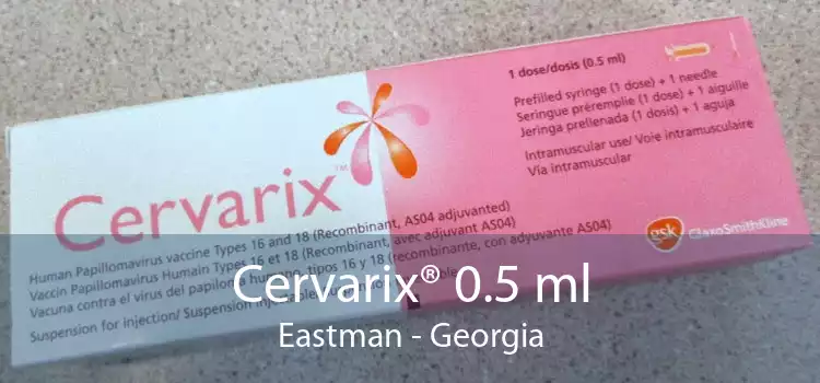 Cervarix® 0.5 ml Eastman - Georgia