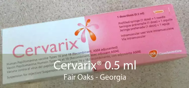 Cervarix® 0.5 ml Fair Oaks - Georgia