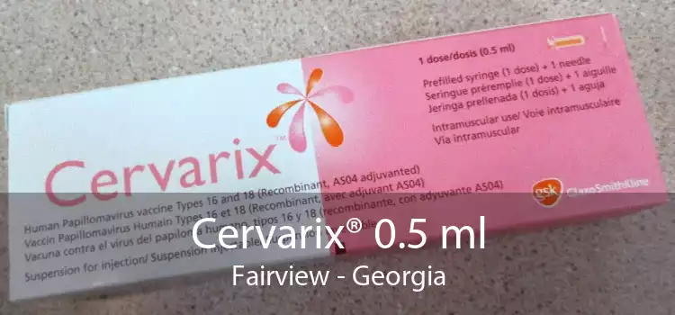 Cervarix® 0.5 ml Fairview - Georgia