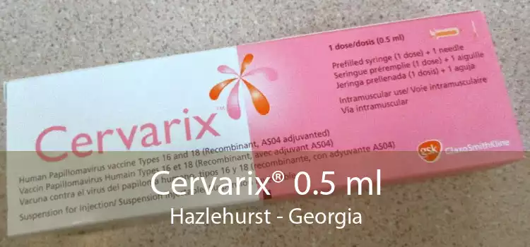 Cervarix® 0.5 ml Hazlehurst - Georgia