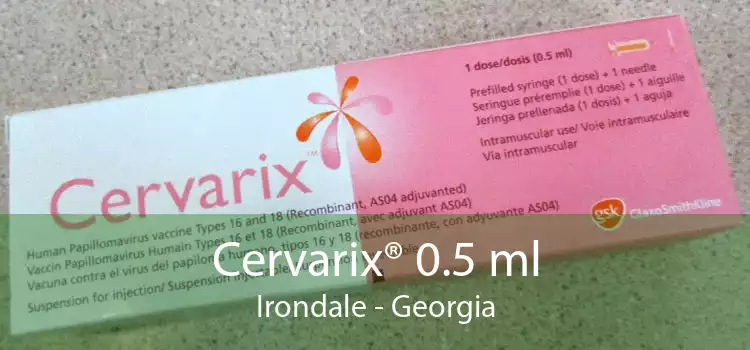 Cervarix® 0.5 ml Irondale - Georgia