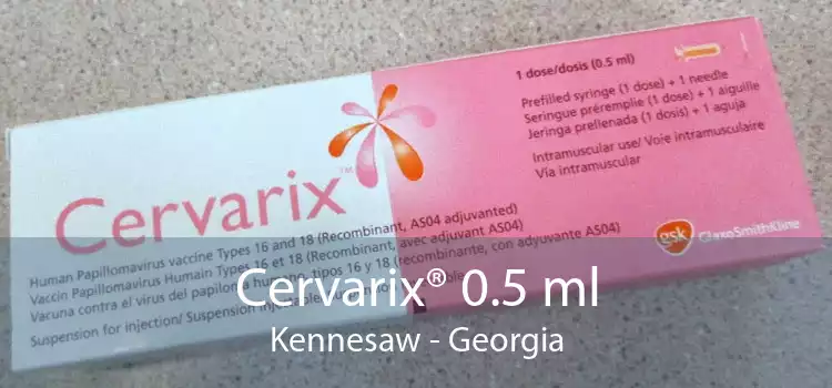 Cervarix® 0.5 ml Kennesaw - Georgia