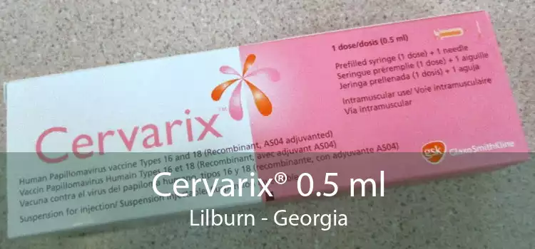 Cervarix® 0.5 ml Lilburn - Georgia