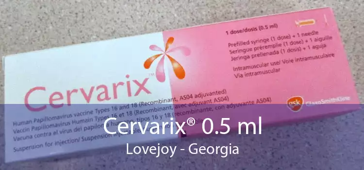 Cervarix® 0.5 ml Lovejoy - Georgia