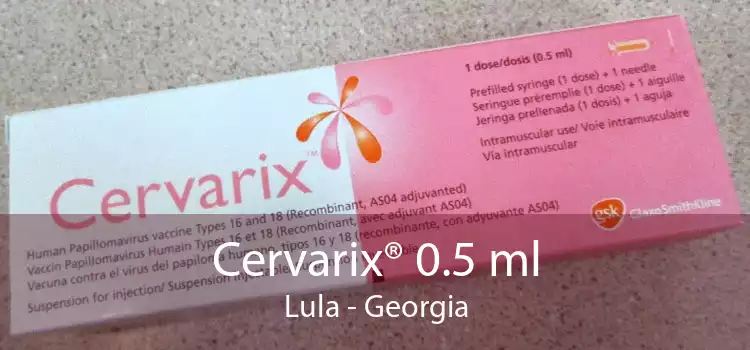 Cervarix® 0.5 ml Lula - Georgia