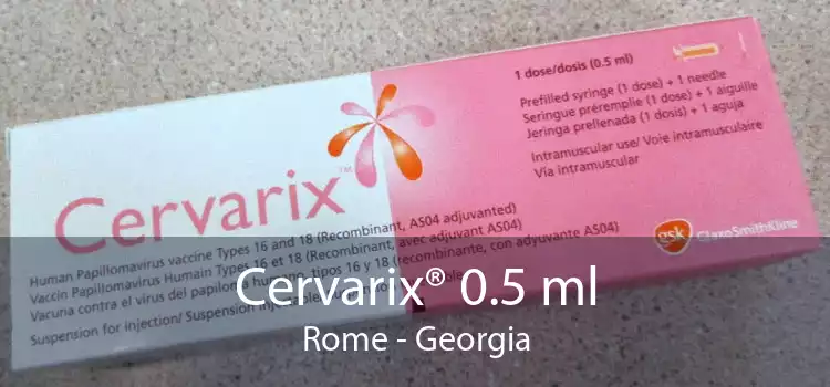 Cervarix® 0.5 ml Rome - Georgia