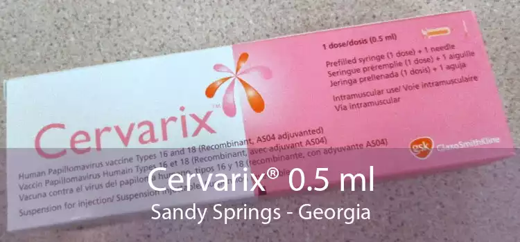 Cervarix® 0.5 ml Sandy Springs - Georgia
