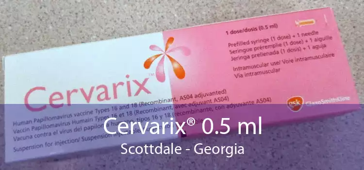 Cervarix® 0.5 ml Scottdale - Georgia