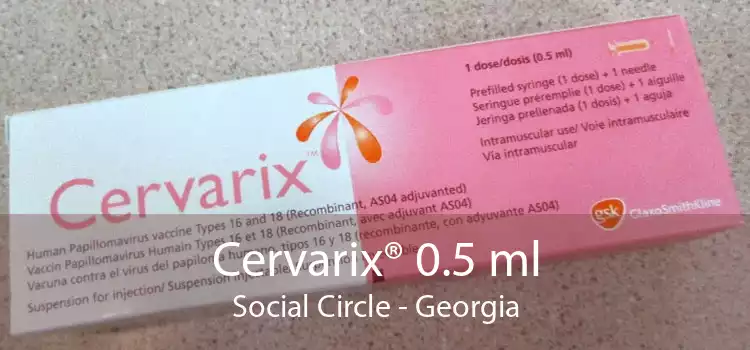 Cervarix® 0.5 ml Social Circle - Georgia