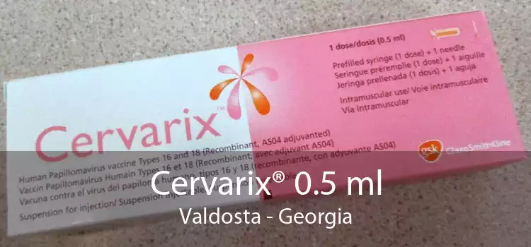 Cervarix® 0.5 ml Valdosta - Georgia