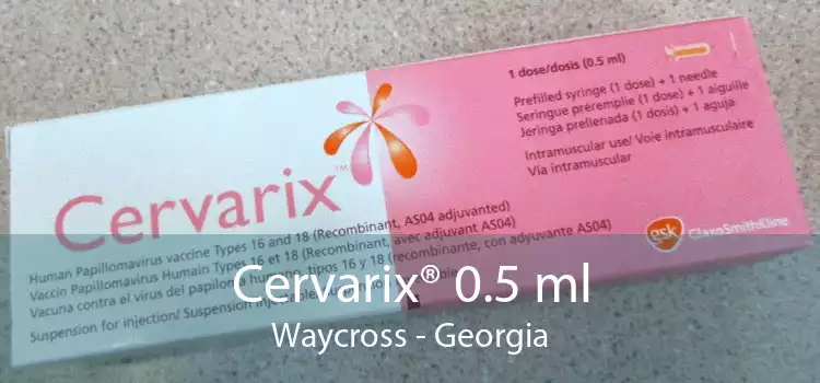 Cervarix® 0.5 ml Waycross - Georgia