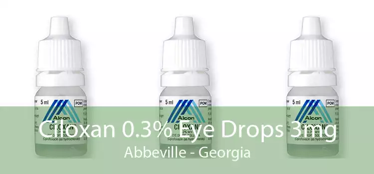 Ciloxan 0.3% Eye Drops 3mg Abbeville - Georgia