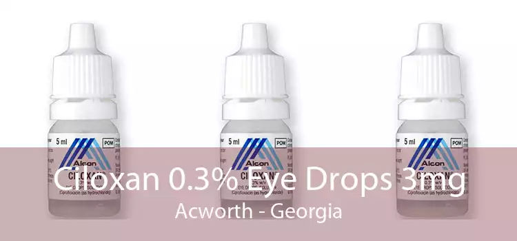 Ciloxan 0.3% Eye Drops 3mg Acworth - Georgia