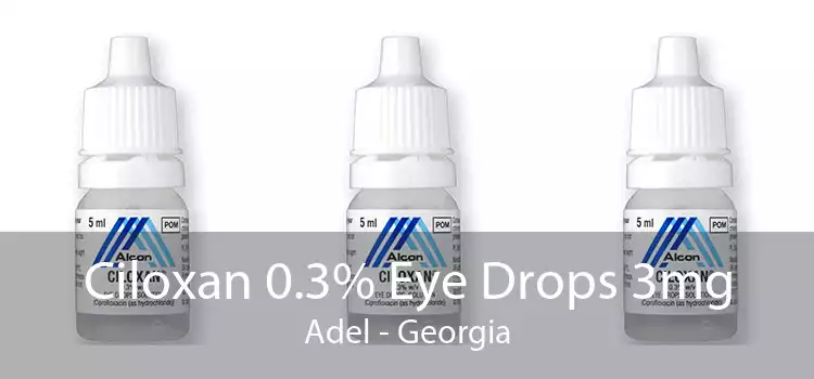 Ciloxan 0.3% Eye Drops 3mg Adel - Georgia