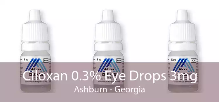 Ciloxan 0.3% Eye Drops 3mg Ashburn - Georgia