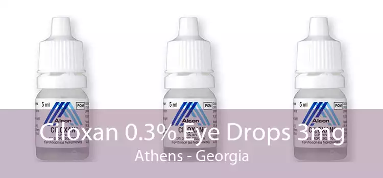 Ciloxan 0.3% Eye Drops 3mg Athens - Georgia