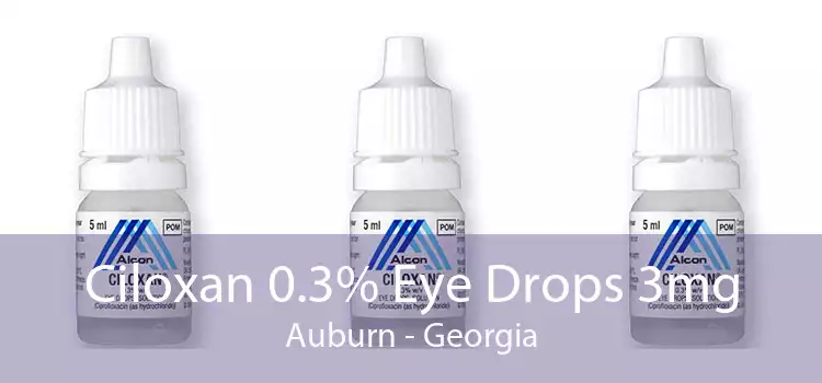Ciloxan 0.3% Eye Drops 3mg Auburn - Georgia