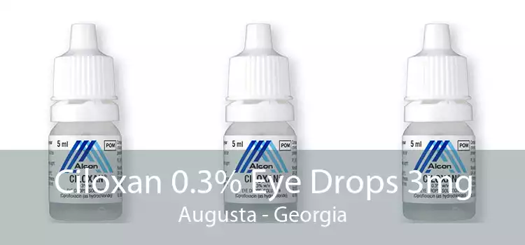 Ciloxan 0.3% Eye Drops 3mg Augusta - Georgia