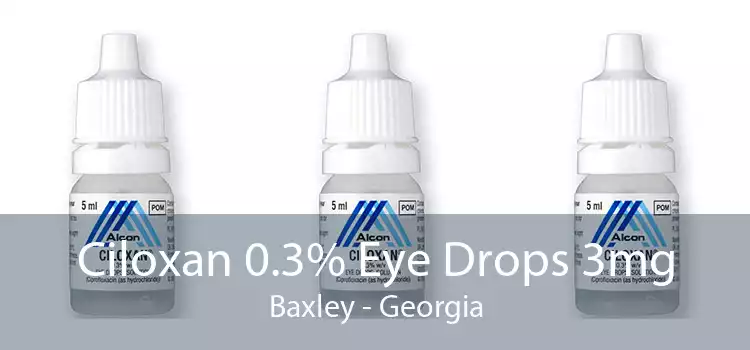 Ciloxan 0.3% Eye Drops 3mg Baxley - Georgia